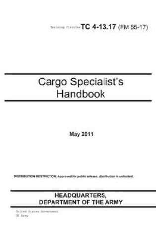 Cover of Training Circular TC 4-13.17 (FM 55-17) Cargo Specialist's Handbook May 2011