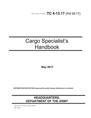 Book cover for Training Circular TC 4-13.17 (FM 55-17) Cargo Specialist's Handbook May 2011