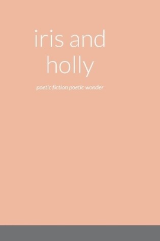 Cover of iris and holly