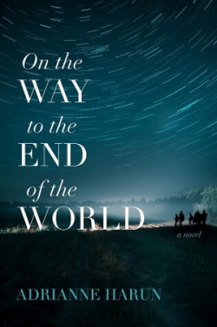 Cover of On the Way to the End of the World – A Novel