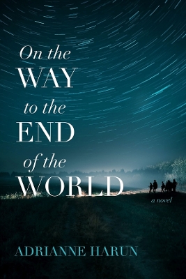 Book cover for On the Way to the End of the World – A Novel