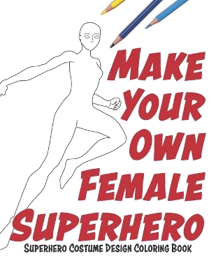 Book cover for Make Your Own Female Superhero