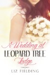 Book cover for A Wedding At Leopard Tree Lodge