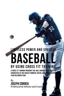 Book cover for Limitless Power and Speed in Baseball by Using Cross Fit Training