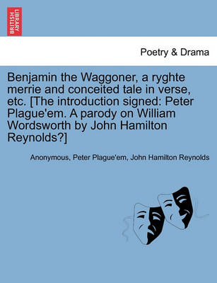 Book cover for Benjamin the Waggoner, a Ryghte Merrie and Conceited Tale in Verse, Etc. [The Introduction Signed