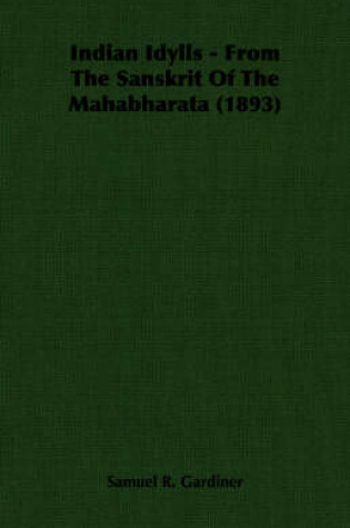 Cover of Indian Idylls - From The Sanskrit Of The Mahabharata (1893)