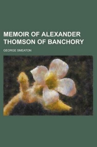Cover of Memoir of Alexander Thomson of Banchory