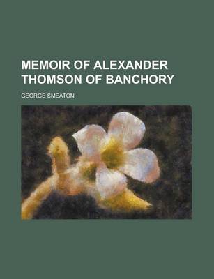 Book cover for Memoir of Alexander Thomson of Banchory