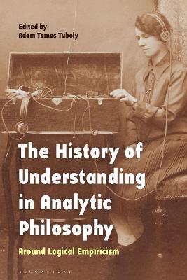 Cover of The History of Understanding in Analytic Philosophy