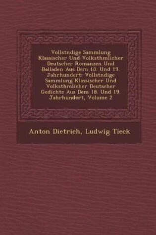 Cover of Vollst Ndige Sammlung Klassischer Und Volksth Mlicher Deutscher Romanzen Und Balladen Aus Dem 18. Und 19. Jahrhundert