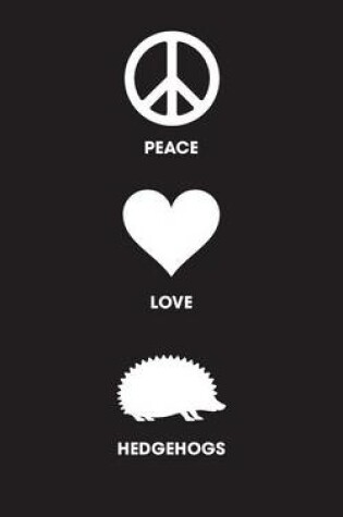 Cover of Peace Love Hedgehogs