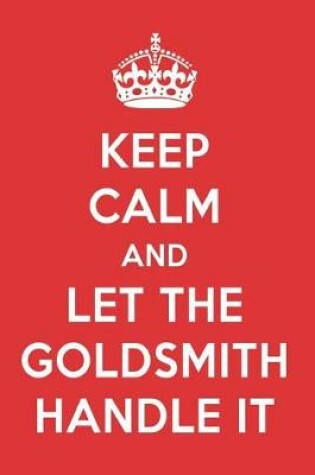 Cover of Keep Calm and Let the Goldsmith Handle It