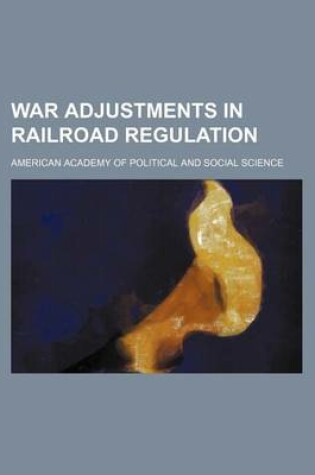 Cover of War Adjustments in Railroad Regulation