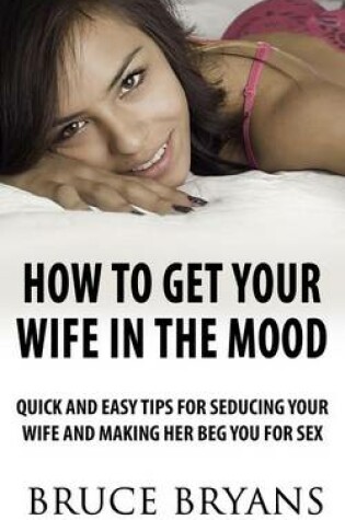 Cover of How to Get Your Wife in the Mood