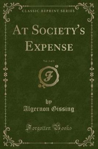 Cover of At Society's Expense, Vol. 3 of 3 (Classic Reprint)