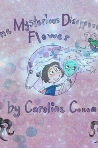 Cover of The Mysterious Disappearing Flower