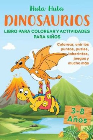 Cover of Dinosaurios Libro para Colorear y Actividades Para Ninos 3-8 Anos