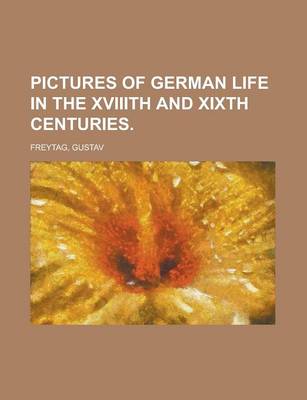 Book cover for Pictures of German Life in the Xviiith and Xixth Centuries Volume I