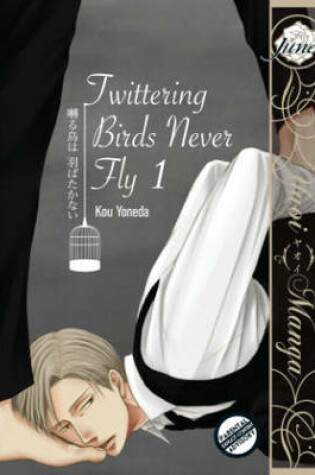 Cover of TWITTERING BIRDS NEVER FLY GN VOL 01 (Yaoi Manga)