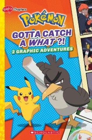 Cover of Gotta Catch a What?! (Pokémon: Graphic Collection)