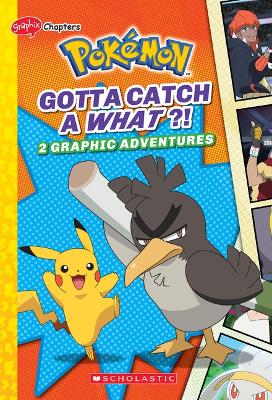 Book cover for Gotta Catch a What?! (Pokémon: Graphic Collection)