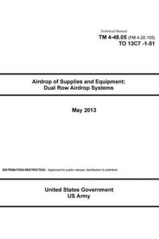 Cover of Technical Manual TM 4-48.05 (FM 4-20.105) TO 13C7-1-51 Airdrop of Supplies and Equipment