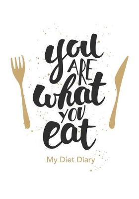 Book cover for You are what you eat - My Diet Diary