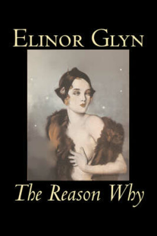 Cover of The Reason Why by Elinor Glyn, Fiction, Classics, Literary, Erotica