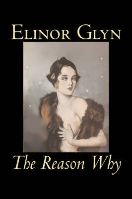 Book cover for The Reason Why by Elinor Glyn, Fiction, Classics, Literary, Erotica