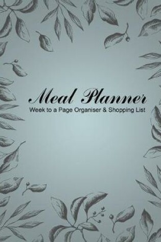 Cover of Meal Planner Week to a Page Organiser & Shopping List