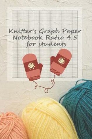 Cover of Knitter's Graph Paper Notebook Ratio 4