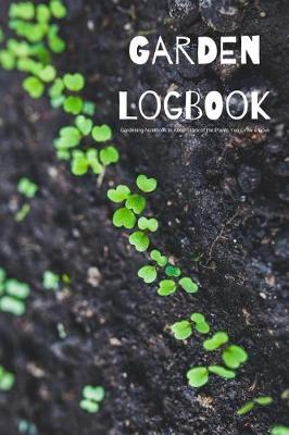 Book cover for Garden Logbook Gardening Notebook to Keep Track of the Plants You Grow & Love