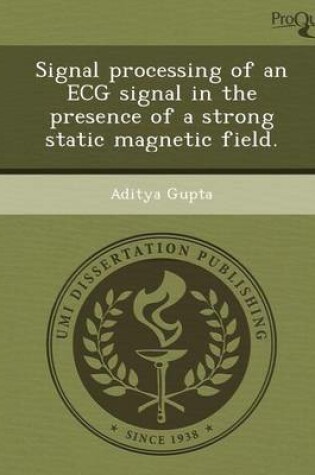 Cover of Signal Processing of an ECG Signal in the Presence of a Strong Static Magnetic Field