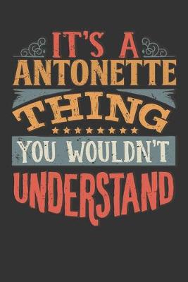 Book cover for Its A Antonette Thing You Wouldnt Understand