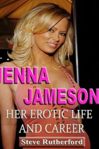 Cover of Jenna Jameson: Her Erotic Life and Career