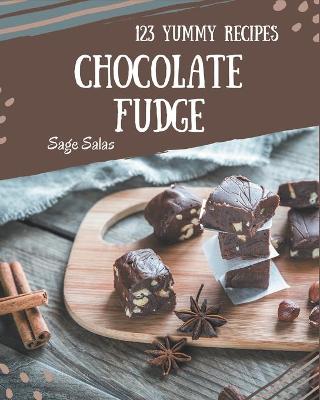 Book cover for 123 Yummy Chocolate Fudge Recipes