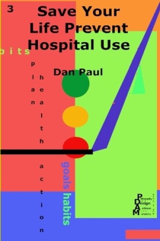 Cover of Save Your Life Prevent Hospital Use