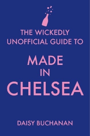 Cover of The Wickedly Unofficial Guide to Made in Chelsea