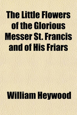 Book cover for The Little Flowers of the Glorious Messer St. Francis and of His Friars