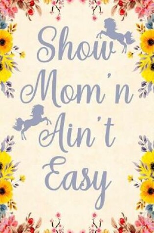 Cover of Show Mom'n ain't easy