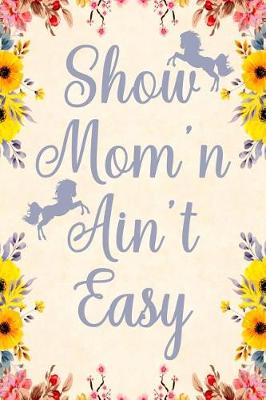 Book cover for Show Mom'n ain't easy