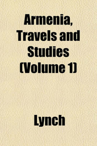 Cover of Armenia, Travels and Studies (Volume 1)