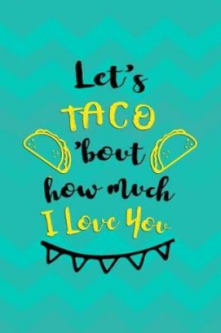 Cover of Let's Taco'Bout How Much I Love You