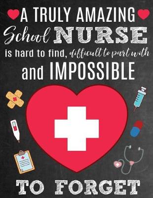 Book cover for A Truly Amazing School Nurse Is Hard To Find, Difficult To Part With And Impossible To Forget