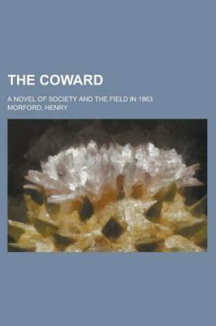 Cover of The Coward; A Novel of Society and the Field in 1863