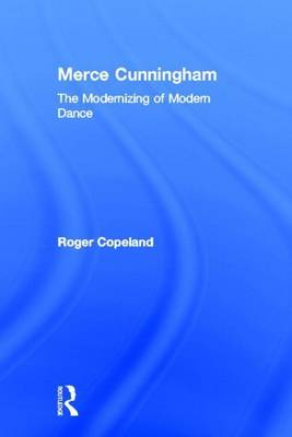 Cover of Merce Cunningham: The Modernizing of Modern Dance