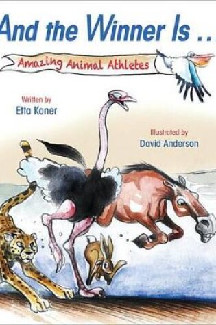 Cover of And the Winner Is...: Amazing Animal Athletes