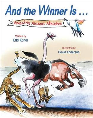 Book cover for And the Winner Is...: Amazing Animal Athletes