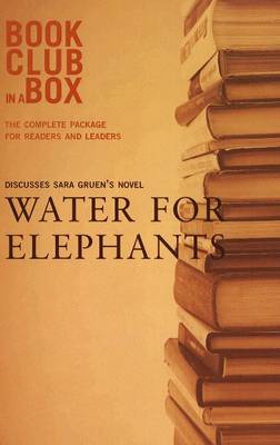 Book cover for "Bookclub-in-a-Box" Discusses the Novel "Water for Elephants"
