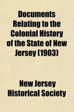 Cover of Documents Relating to the Colonial History of the State of New Jersey Volume 6; V. 25